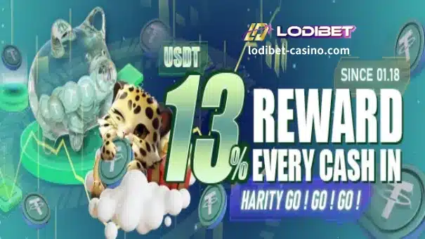 Ang LODIBET ay may USDT 13% na bonus para sa bawat cash transaction! Charity GOGOGO!